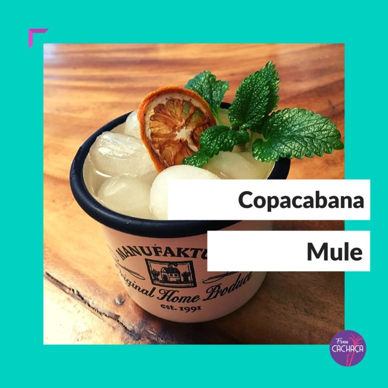 Copacabana Mule Cocktail Rezept bei Frau Cachaça